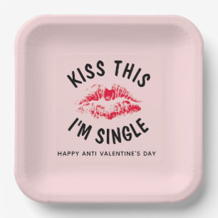 Kiss This I'm Single Funny Anti Valentines Party Paper Plate