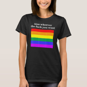 Kiss Whoever The F You Want 1 T-Shirt