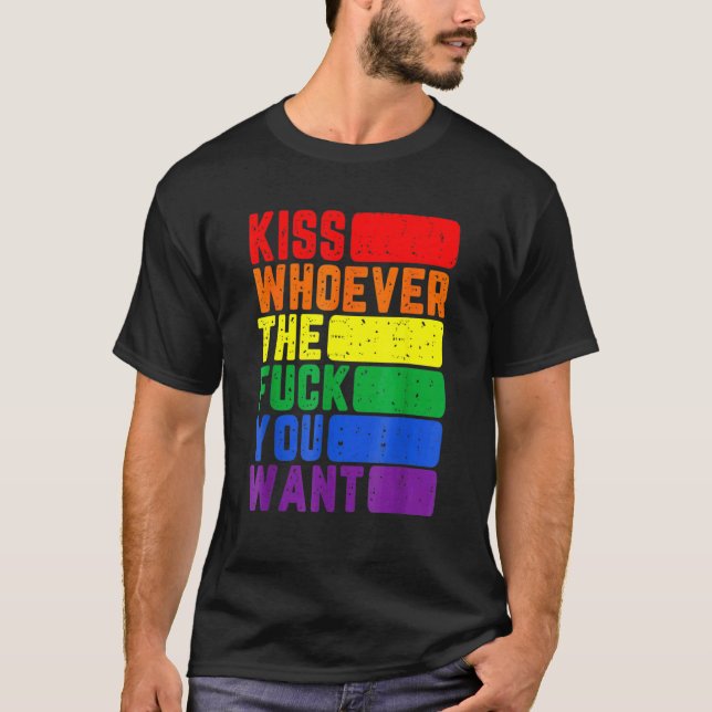 Kiss Whoever The F You Want Lgbtq Gay Lesbian Awar T-Shirt (Front)