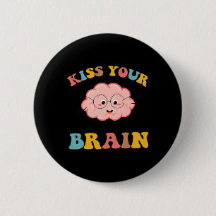 Kiss Your Brain Sped Teacher Appreciation Back To 6 Cm Round Badge