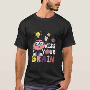 Kiss Your Brain Sped Teacher Appreciation Teaching T-Shirt