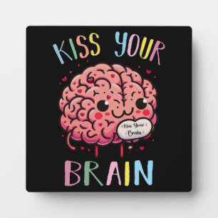 Kiss Your Brain Teacher Plaque