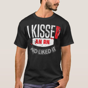 Kissed RN Nurse RN Husband Spouse Wife Boyfriend T-Shirt