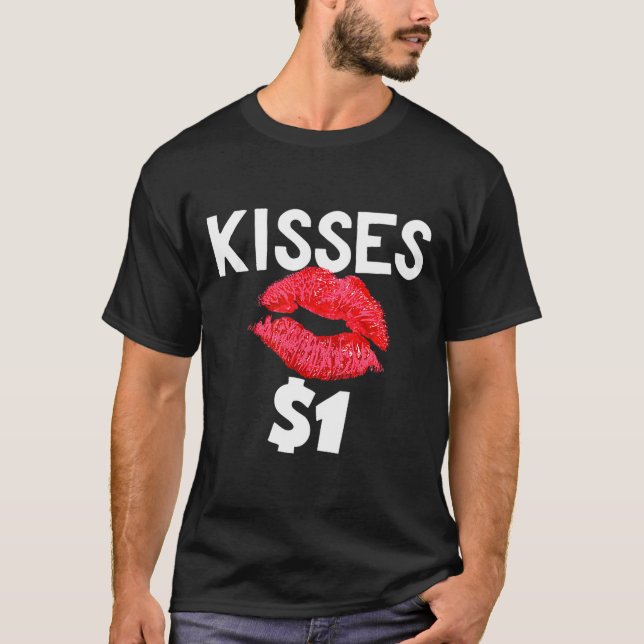 Kisses For Only One Dollar Valentine's Day Edition T-Shirt (Front)