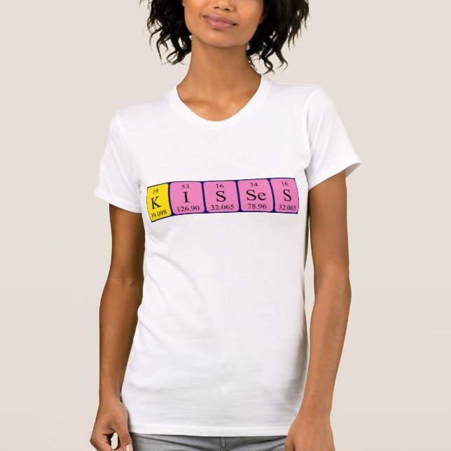 Kisses periodic table name shirt (Front)