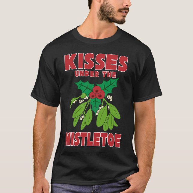 Kisses Under the Mistletoe Holly Holiday Xmas T-Shirt (Front)