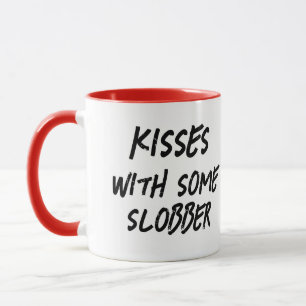 Kisses...with some slobber...Valentine's Holiday C Mug
