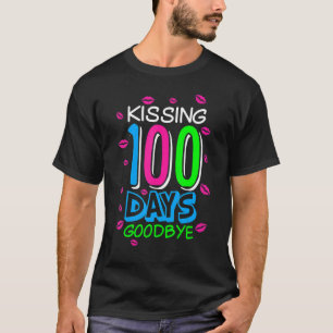 Kissing 100 Days Goodbye 100th Day Of School Teach T-Shirt