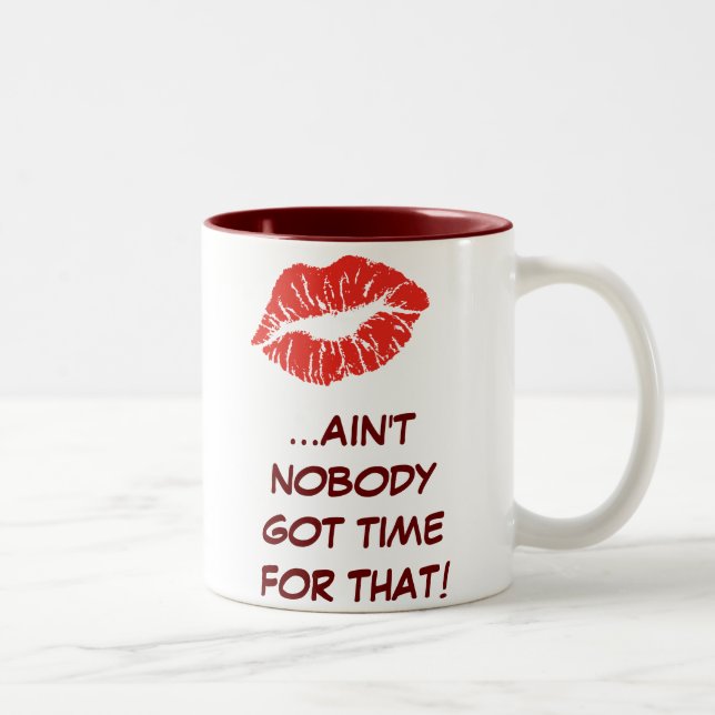 Kissing... Ain't Nobody Got Time For That! Mug (Right)
