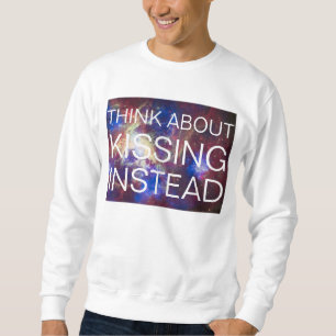 kissing instead sweatshirt