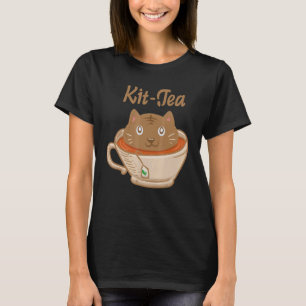 Kit Tea Tea Drinker Tea Lover cat Lover Crazy Cat  T-Shirt