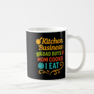 Kitchen Business Dad Buys Mum Cooks I Eat Iconic T Coffee Mug