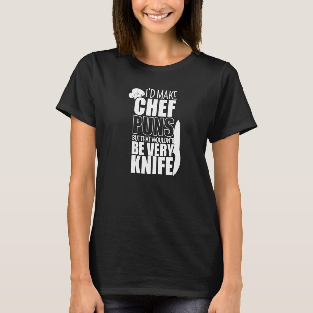 Kitchen Chef u2013 Pastry Chef  Sharp Knives Matte T-Shirt (Front)