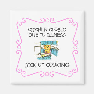 Kitchen Closed Due to Sick of Cooking Magnet