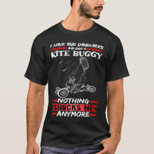 Kite Buggy I Have Two Daughters And Ride A Kite Bu T-Shirt