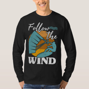 Kiteboarder Follow The Wind Kitesurfer Kite Surf K T-Shirt