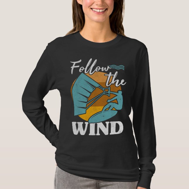 Kiteboarder Follow The Wind Kitesurfer Kite Surf K T-Shirt (Front)