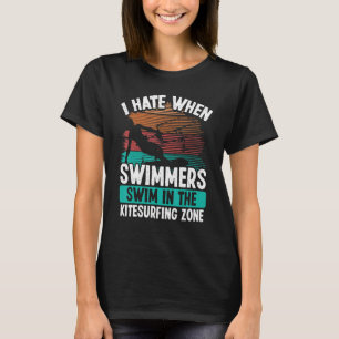Kiteboarder Funny I hate Swimmers Sarcastic Humor  T-Shirt