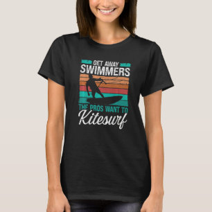 Kiteboarder Humor Get away Swimmers Funny Kitesurf T-Shirt