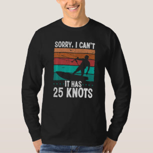 Kiteboarder Vintage Sorry I cant 25 Knots Kite Kit T-Shirt