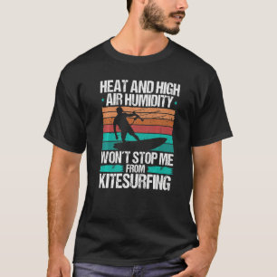 Kiteboarding Heat Funny Kiteboarder Kitesurfer Win T-Shirt