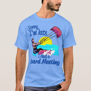Kiteboarding I Had A Board Meeting Kitesurfing T-Shirt