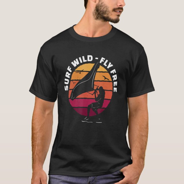 Kitesurf With Kiteboard Surf Wild Fly Free T-Shirt (Front)
