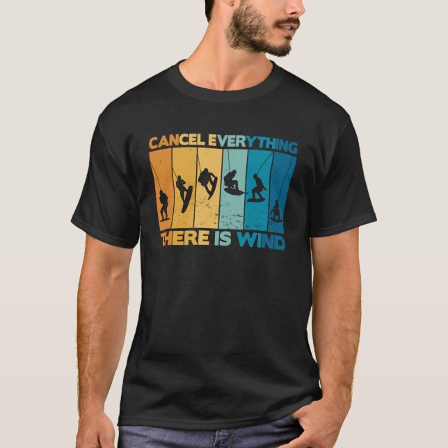 kitesurfer surfers cancel everything we have wind T-Shirt (Front)