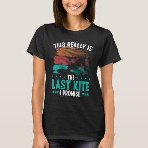 Kitesurfing Humor Last Kite I promise Kiteboarder T-Shirt