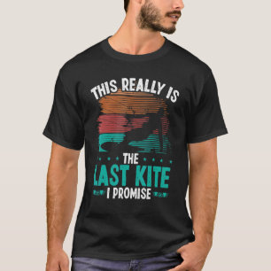 Kitesurfing Humor Last Kite I promise Kiteboarder T-Shirt