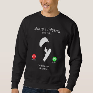 Kitesurfing Kiteboarding Sorry I Missed Your Call Sweatshirt
