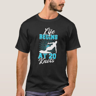 Kitesurfing Life Begins At 20 Knots  Kitesurfer T-Shirt