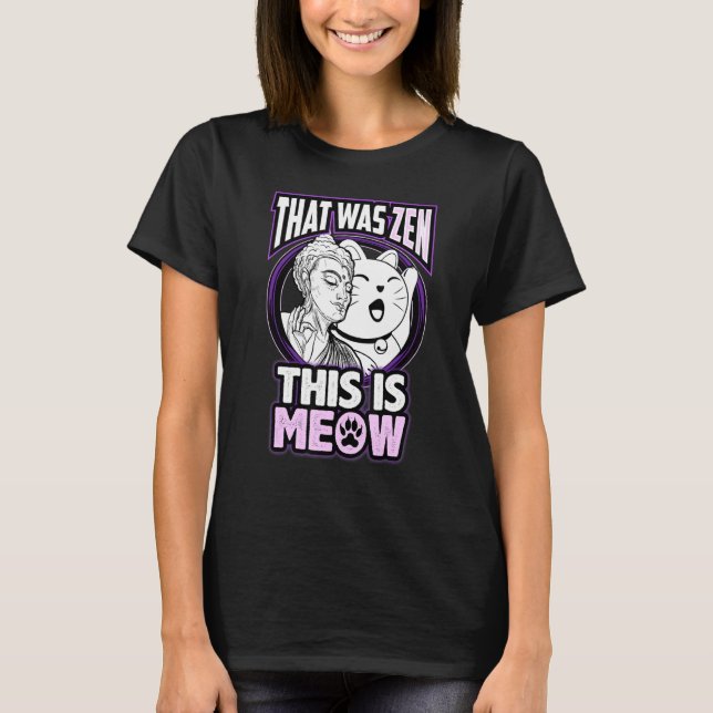 Kitten Buddha Funny That Was Zen Tee This Is Meow (Front)