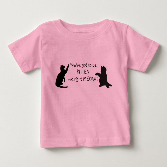 Kitten  Cat Funny Quote Baby T-Shirt (Front)