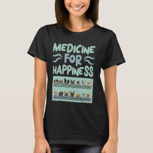 Kitten Cat Lovers My Medicine For Happiness Cats E T-Shirt