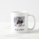 Kitten, Hang in there! Coffee Mug<br><div class="desc">Kitten Mug</div>