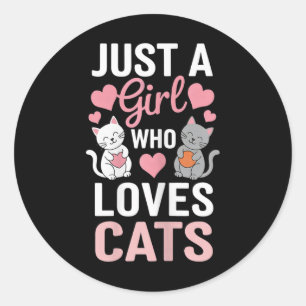 Kitten Just A Girl Who Loves Cats Shirt Cute Cat L Classic Round Sticker