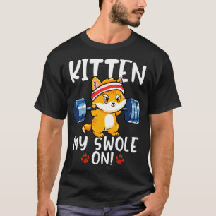 Kitten My Swole On Workout Cat Kitty Gym T-Shirt
