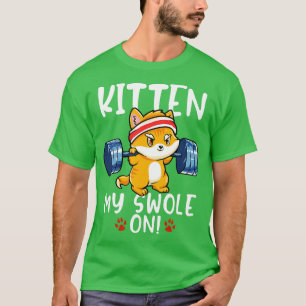 Kitten My Swole On Workout Cat Kitty Gym T-Shirt