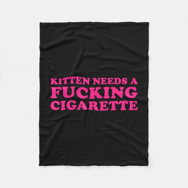 Kitten needs a cigarette funny cat joke cat meme  fleece blanket (Front)
