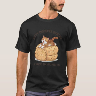 Kitty Biscuits We Knead Em You Need Em Cat Lover B T-Shirt