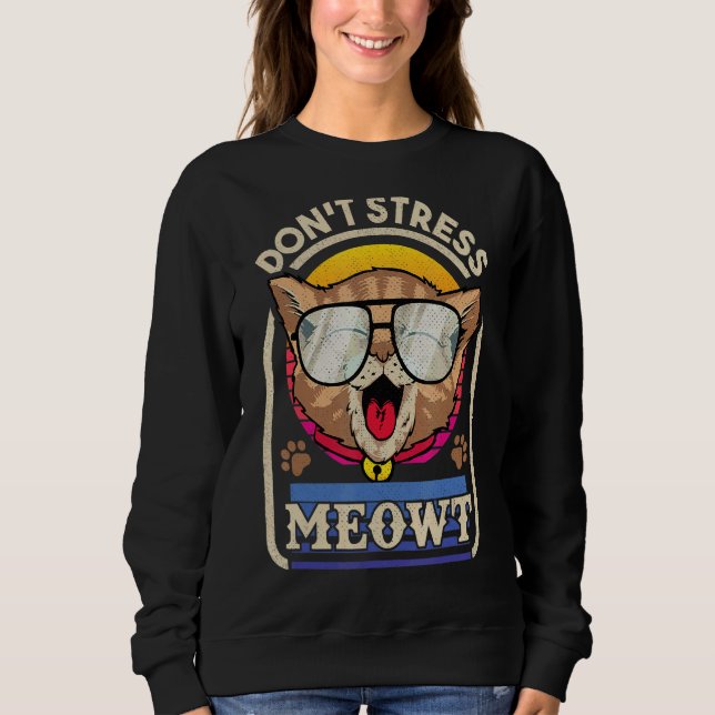 Kitty Don't Stress Meowt For Cat Sweatshirt (Front)