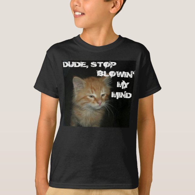 Kitty "DUDE STOP BLOWIN' MY MIND" Kids Dark Tee (Front)