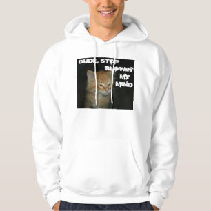 Kitty "DUDE STOP BLOWIN' MY MIND" Mens Hoodie