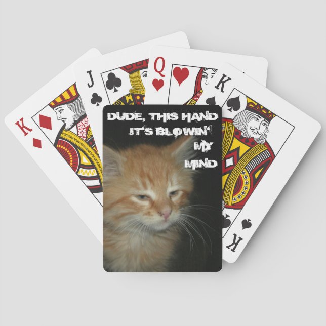 Kitty "DUDE THIS HAND BLOWIN MY MIND" Playing Card (Back)