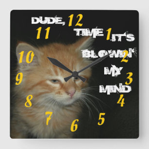 Kitty "DUDE, TIME IT'S BLOWIN' MY MIND" Clock