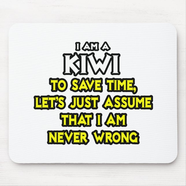 Kiwi...Assume I Am Never Wrong Mouse Pad (Front)