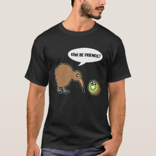 Kiwi Be Friends Cute Kiwi Bird And Kiwi Fruit T-Shirt