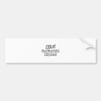 Kiwi...Big Deal Bumper Sticker