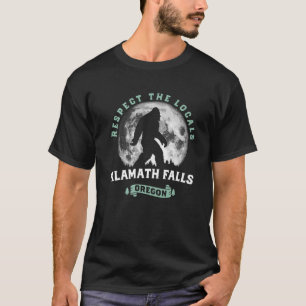 Klamath Falls Oregon Respect the Locals Sasquatch T-Shirt